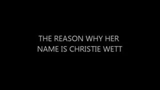 THE REASON WHY HER NAME IS CHRISTIE WETT