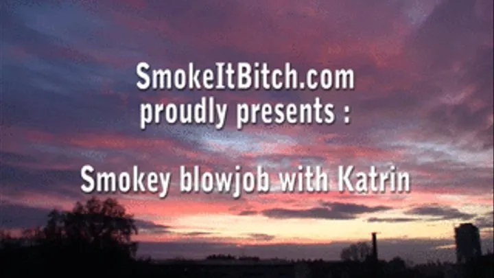 Smokey blowjob