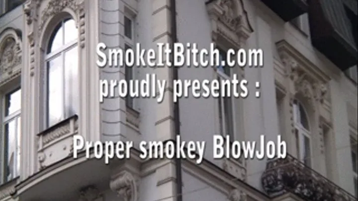 A proper smokey blowjob