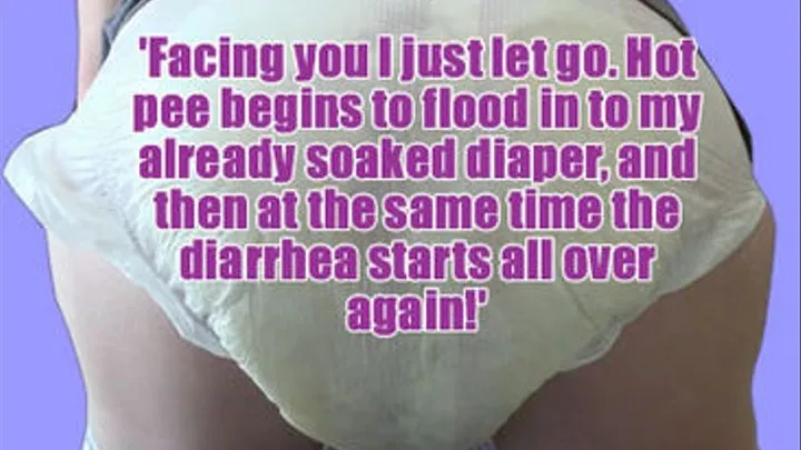 Diarrhea In My Diaper!!!!