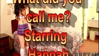 Hannah in "What did you call me"