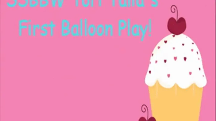 SSBBW Tori Talia's First Balloon Play!