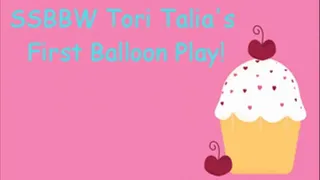 SSBBW Tori Talia's First Balloon Play! .