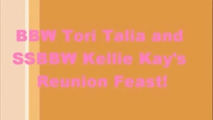 Fan-Sponsored One Year Reunion Feast with BBW Tori Talia and SSBBW Kellie Kay