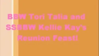 Fan-Sponsored One Year Reunion Feast with BBW Tori Talia and SSBBW Kellie Kay