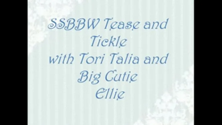 Tickle and Tease Rubdown with SSBBW Tori Talia and Big Cutie Ellie