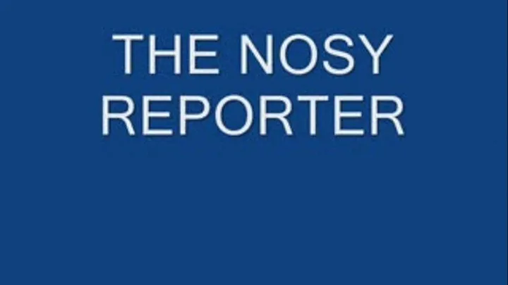 "The Nosy Reporter"