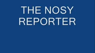 "The Nosy Reporter"