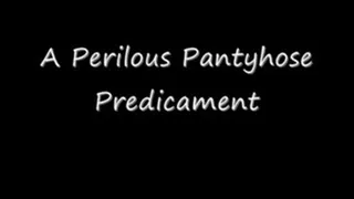 "A Perilous Pantyhose Predicament"