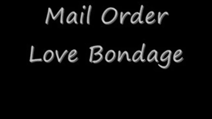 Mail Order Love Bondage, Part Two" With Dakkota Grey