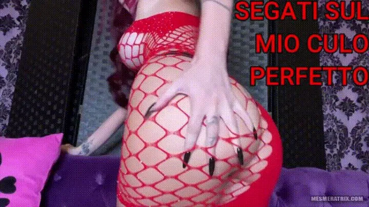 SEGATI SUL MIO CULO PERFETTO - STROKE YOUR COCK ON MY PERFECT ASS (ITA)