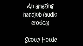 An amazing handjob (audio erotica)