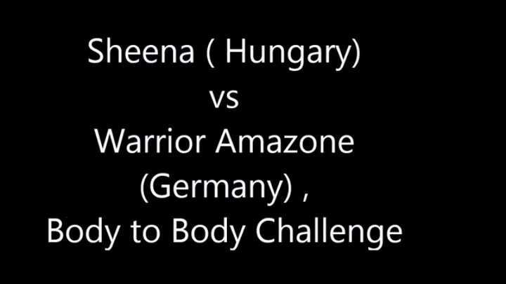 FEMALE FIGHTING : SHEENA (HUNGARY ) VS WARRIOR AMAZONE ( GERMANY), PART 3, BODY TO BODY CHALLENGE