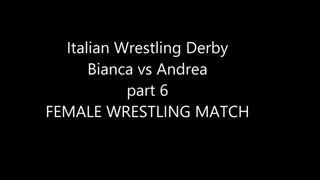 BIANCA VS ANDREA PART 6, FEMALE WRESTLING MATCH