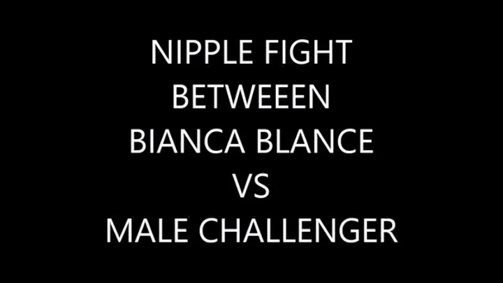 BIANCA VS MALE CHALLENGER IN NIPPLE FIGHT MATCH WITH SPECIAL POST MATCH