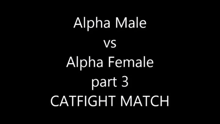 ALPHA MALE VS ALPHA FEMALE, NEW CHALLENGE, PART 3 CATFIGHT MATCH