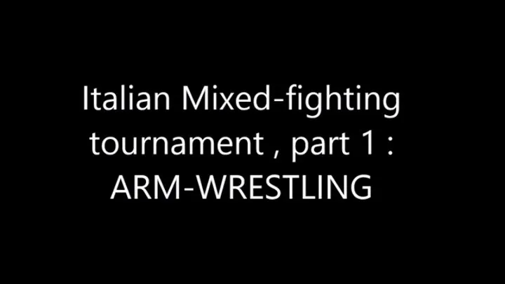 NEW MIXED FIGHTING TOURNAMENT, PART1 : ARM-WRESTLING