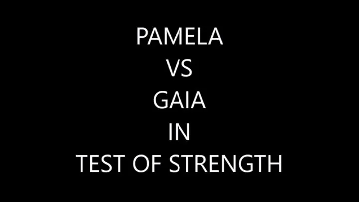 PAMELA VS GAIA IN TEST OF STRENGTH CHALLENGE