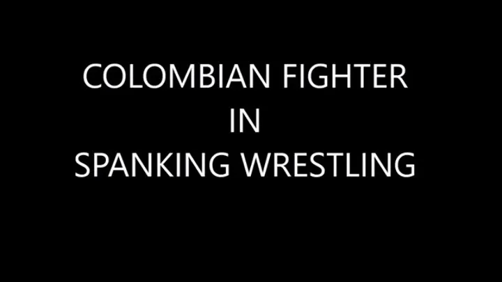 COLOMBIAN FIGHTER IN SPANKING WRESTLING