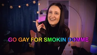 Go Gay For Smokin' Domme