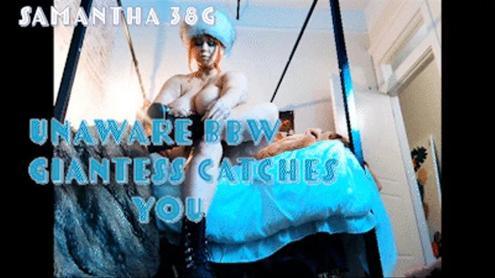 Unaware BBW Giantess Samantha 38g catches you spying on her &amp; crushes you