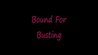 Bound For A Busting!