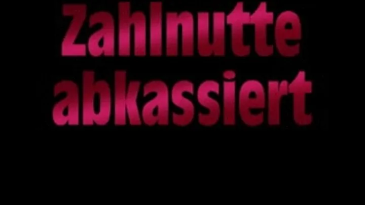 Zahlnutte abkassiert