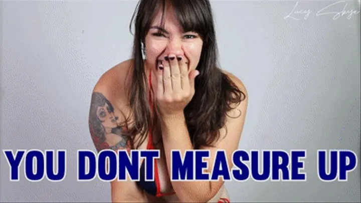 You Don't Measure Up