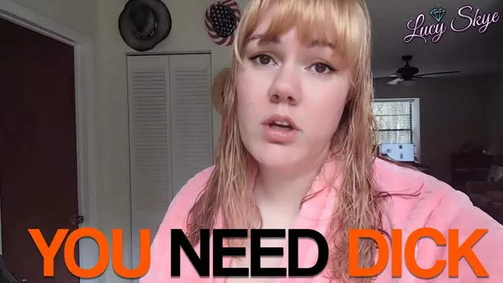 You Need Dick