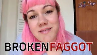 Broken Faggot