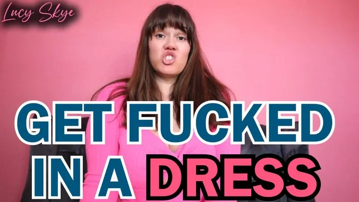 Get Fucked in a Dress