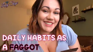 Daily Habits as a Faggot