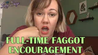 Full-Time Faggot Encouragement