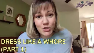 Dress Like a Whore (Part 1)