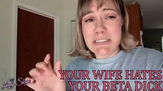 Your Wife Hates Your Beta Dick