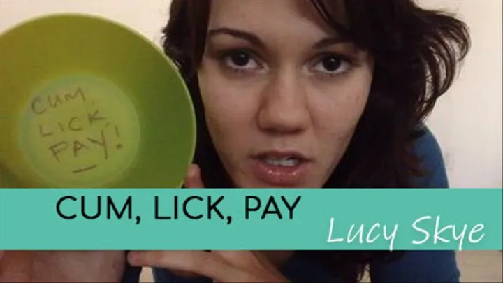 Cum, Lick, Pay