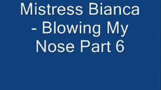 Blowing My Nose Part 6