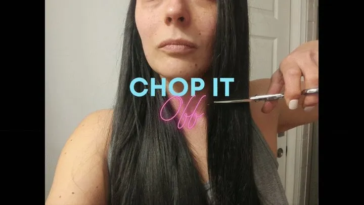 Chop It Off!!!