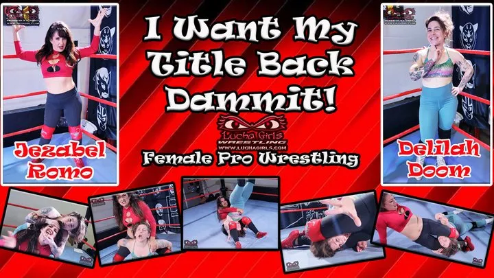 1376-I Want my Title Back Dammit! - Female Pro Wrestling