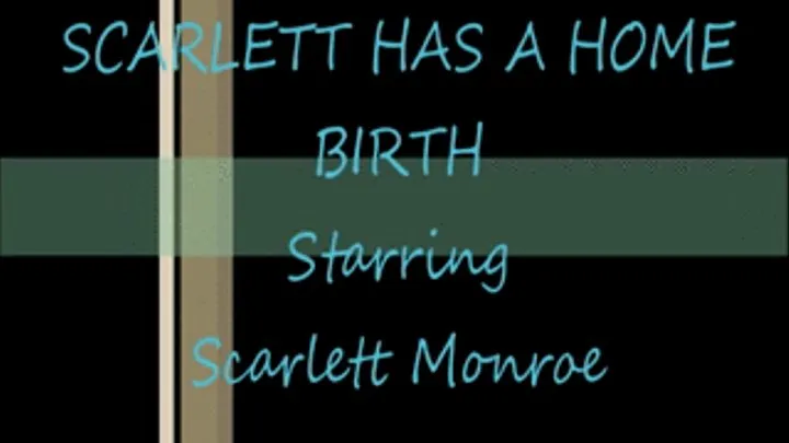 Scarlett Monroe Has A Painful Home Birth