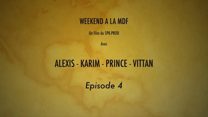 WEEK-END A LA MDF EPISODE 4