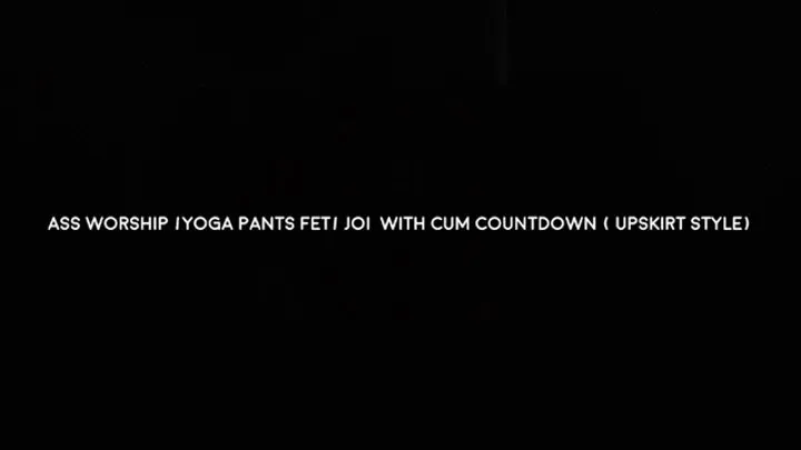 Ass worship yoga pats fetish joi w cum countdown upskirt style