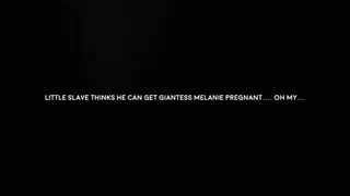 Tiny little man thinks he can get Giantess Melanie pregnant