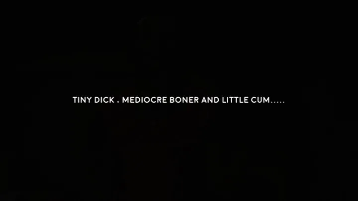 Tiny dick mediocre boner and litte cum