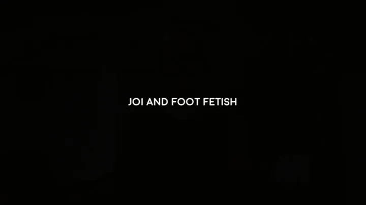 JOI and foot fetish