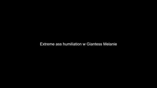 Extreme ass humiliation with Giantess Melanie