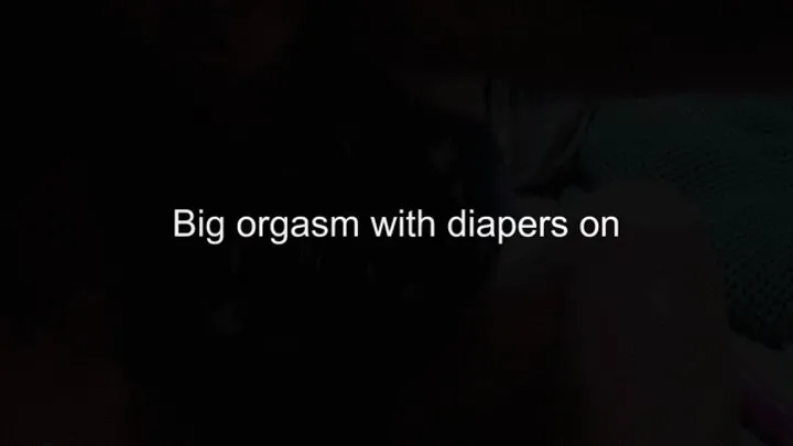 Big orgasm with diapers on