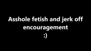 Jerk off encouragement and asshole fetish