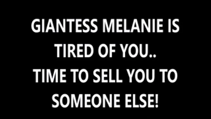 Giantess Melanie wants to sell you!