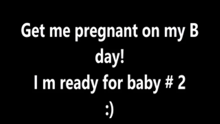 I m ready for baby number 2